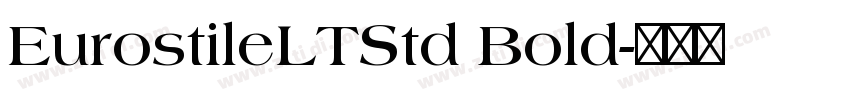 EurostileLTStd Bold字体转换 EurostileLTStd Bold字体转换